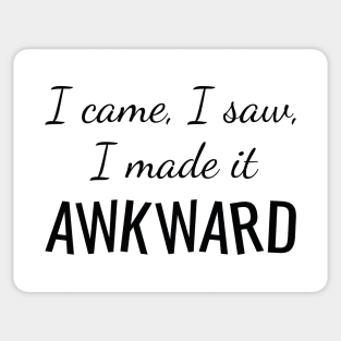 I Made It Awkward Sticker